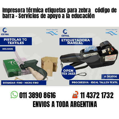 Impresora térmica etiquetas para zebra  código de barra - Servicios de apoyo a la educación